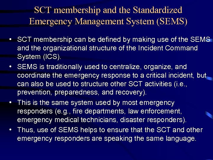 SCT membership and the Standardized Emergency Management System (SEMS) • SCT membership can be