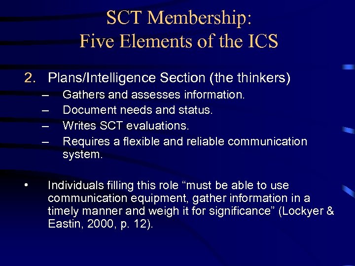 SCT Membership: Five Elements of the ICS 2. Plans/Intelligence Section (the thinkers) – –