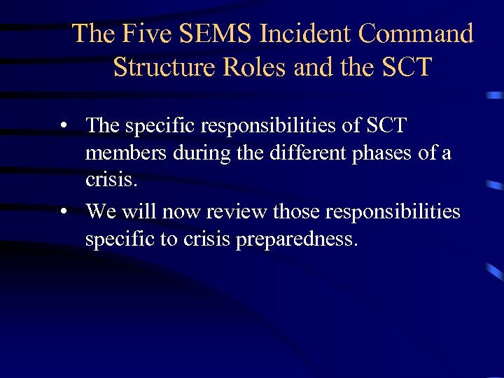 The Five SEMS Incident Command Structure Roles and the SCT • The specific responsibilities