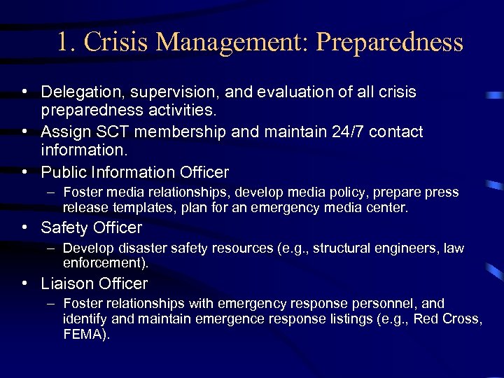 1. Crisis Management: Preparedness • Delegation, supervision, and evaluation of all crisis preparedness activities.