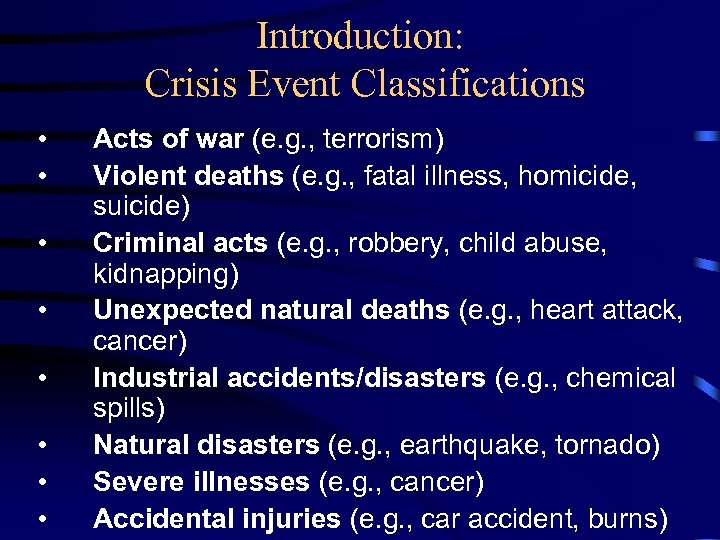 Introduction: Crisis Event Classifications • • Acts of war (e. g. , terrorism) Violent