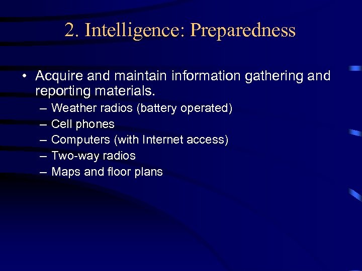 2. Intelligence: Preparedness • Acquire and maintain information gathering and reporting materials. – –