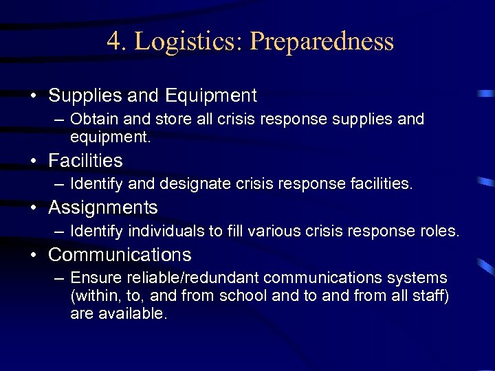 4. Logistics: Preparedness • Supplies and Equipment – Obtain and store all crisis response