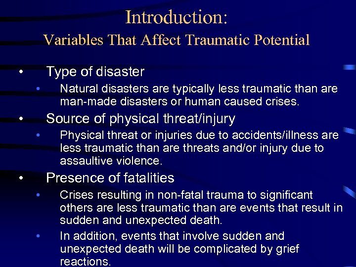 Introduction: Variables That Affect Traumatic Potential • Type of disaster • • Natural disasters