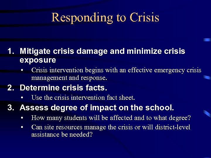 Responding to Crisis 1. Mitigate crisis damage and minimize crisis exposure • Crisis intervention