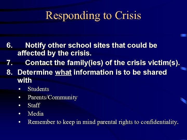 Responding to Crisis 6. Notify other school sites that could be affected by the