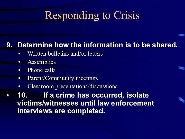 Responding to Crisis 9. Determine how the information is to be shared. • •