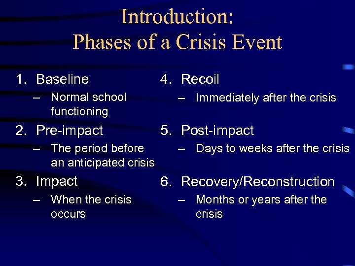 Introduction: Phases of a Crisis Event 1. Baseline – Normal school functioning 2. Pre-impact