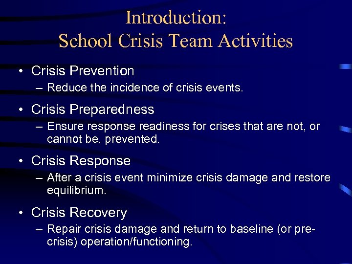 Introduction: School Crisis Team Activities • Crisis Prevention – Reduce the incidence of crisis