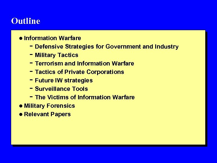 Outline l Information Warfare - Defensive Strategies for Government and Industry - Military Tactics