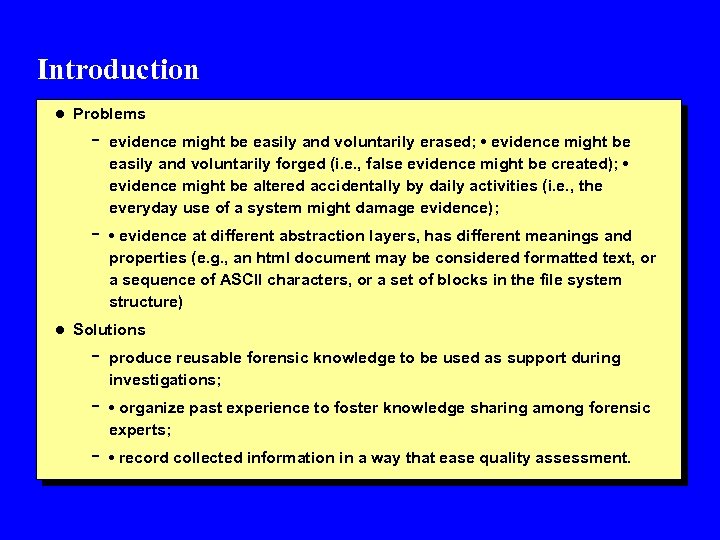 Introduction l Problems - evidence might be easily and voluntarily erased; • evidence might
