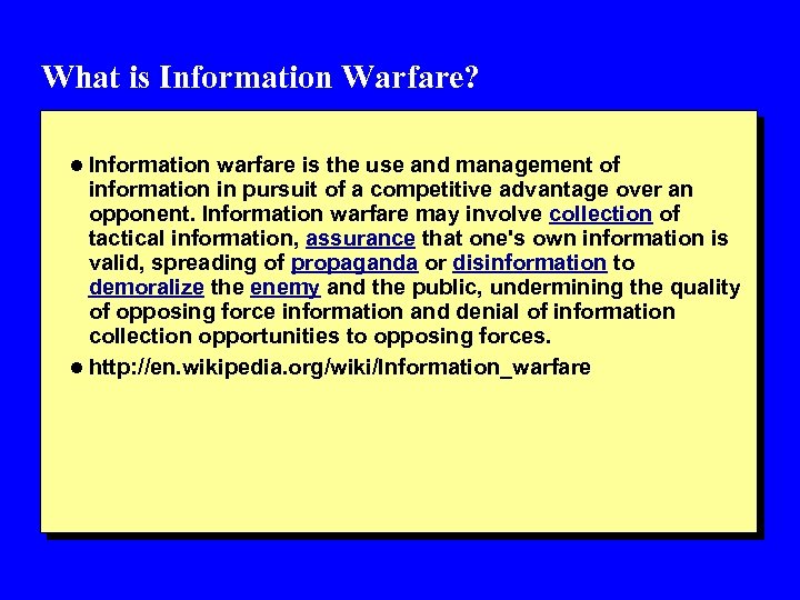What is Information Warfare? l Information warfare is the use and management of information