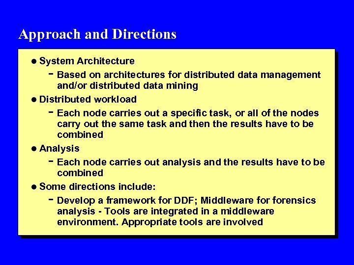 Approach and Directions l System Architecture - Based on architectures for distributed data management