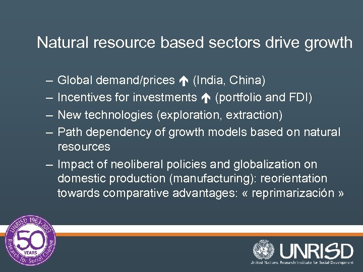 Natural resource based sectors drive growth – – Global demand/prices (India, China) Incentives for