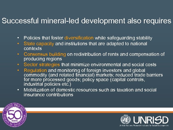 Successful mineral-led development also requires • Policies that foster diversification while safeguarding stability •