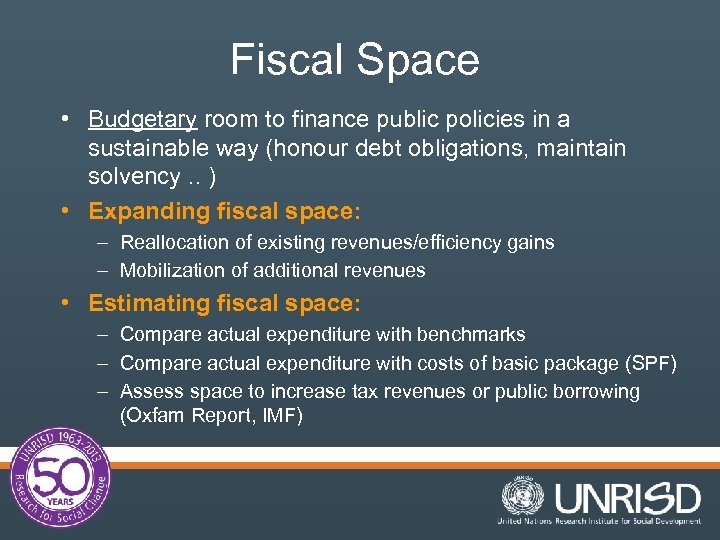 Fiscal Space • Budgetary room to finance public policies in a sustainable way (honour