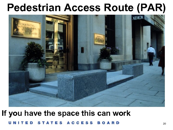 Pedestrian Access Route (PAR) If you have the space this can work 20 