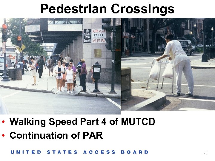 Pedestrian Crossings • Walking Speed Part 4 of MUTCD • Continuation of PAR 38