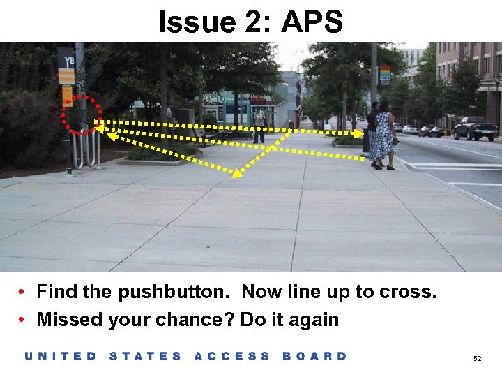 Issue 2: APS • Find the pushbutton. Now line up to cross. • Missed