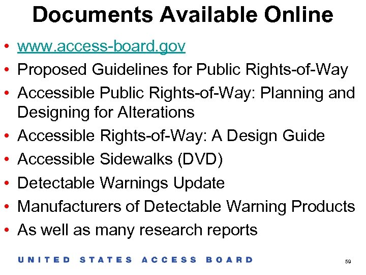 Documents Available Online • www. access-board. gov • Proposed Guidelines for Public Rights-of-Way •