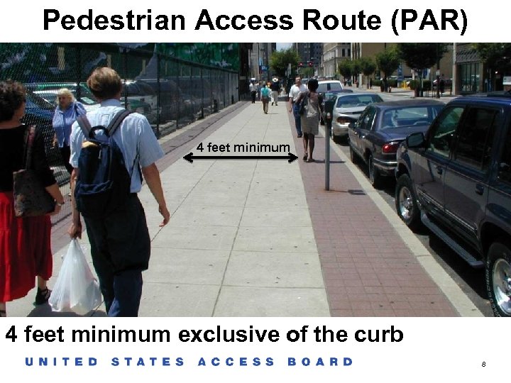 Pedestrian Access Route (PAR) 4 feet minimum exclusive of the curb 8 