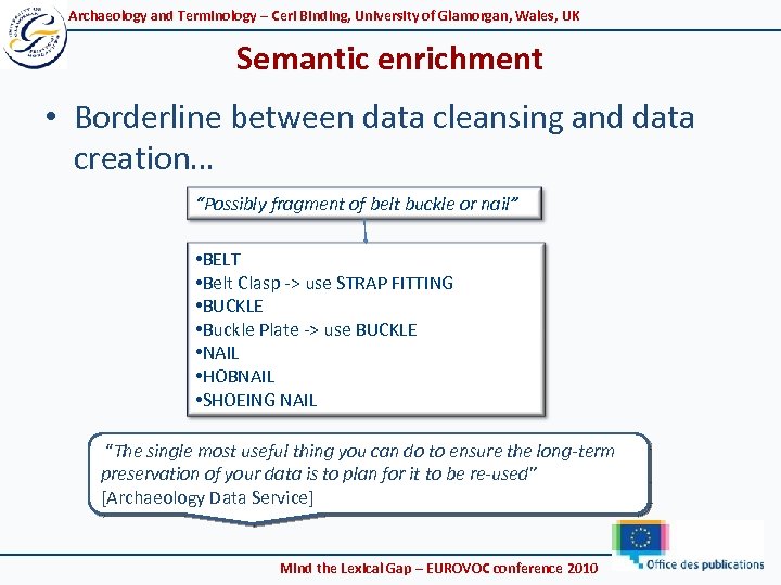 Archaeology and Terminology – Ceri Binding, University of Glamorgan, Wales, UK Semantic enrichment •