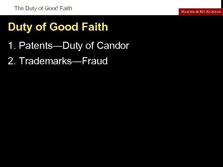 The Duty of Good Faith 1. Patents―Duty of Candor 2. Trademarks―Fraud 