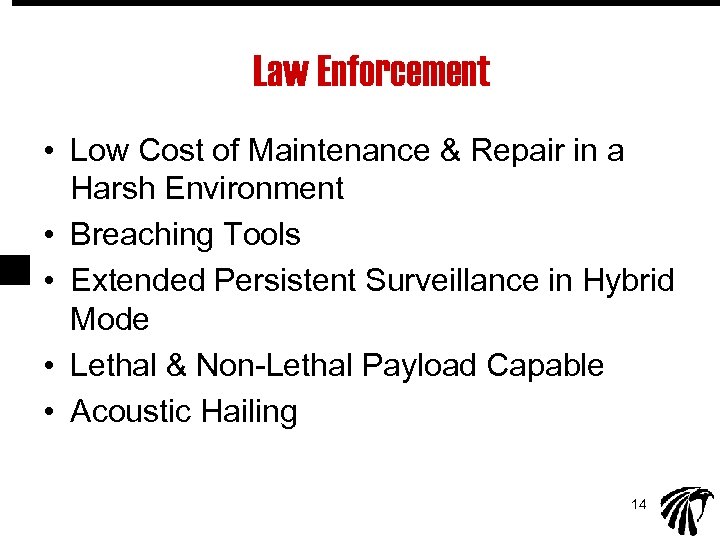 Law Enforcement • Low Cost of Maintenance & Repair in a Harsh Environment •