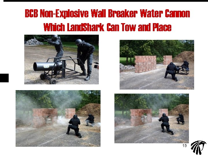 BCB Non-Explosive Wall Breaker Water Cannon Which Land. Shark Can Tow and Place 15