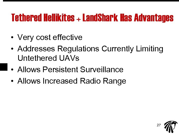 Tethered Hellikites + Land. Shark Has Advantages • Very cost effective • Addresses Regulations