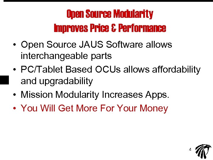 Open Source Modularity Improves Price & Performance • Open Source JAUS Software allows interchangeable