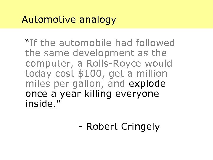 Automotive analogy “If the automobile had followed the same development as the computer, a