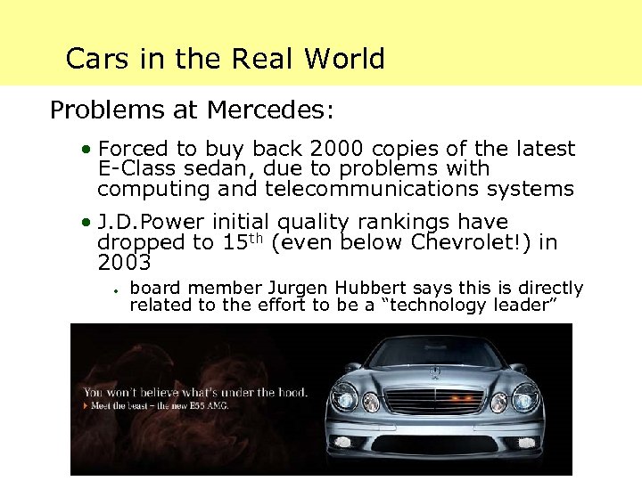 Cars in the Real World Problems at Mercedes: · Forced to buy back 2000