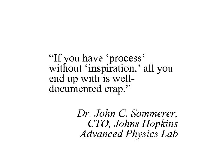 “If you have ‘process’ without ‘inspiration, ’ all you end up with is welldocumented