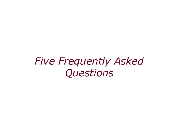 Five Frequently Asked Questions 