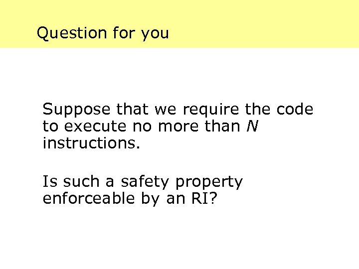 Question for you Suppose that we require the code to execute no more than