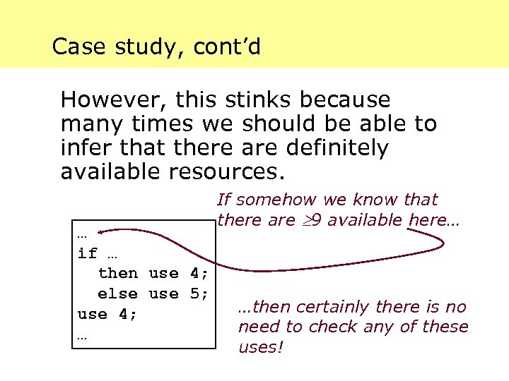 Case study, cont’d However, this stinks because many times we should be able to