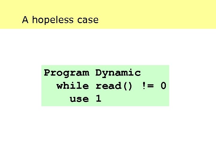 A hopeless case Program Dynamic while read() != 0 use 1 
