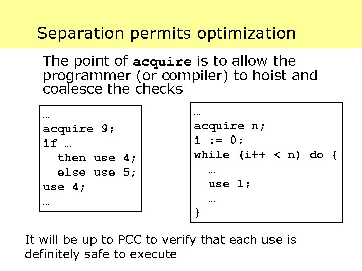 Separation permits optimization The point of acquire is to allow the programmer (or compiler)