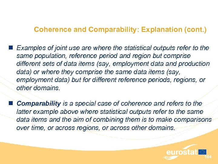 Coherence and Comparability: Explanation (cont. ) n Examples of joint use are where the