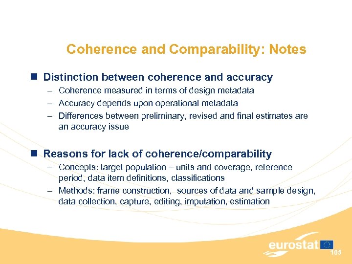 Coherence and Comparability: Notes n Distinction between coherence and accuracy – Coherence measured in