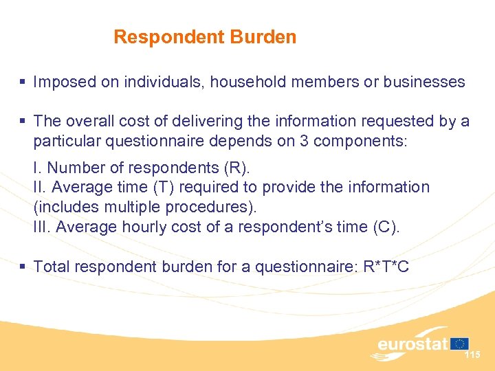 Respondent Burden § Imposed on individuals, household members or businesses § The overall cost