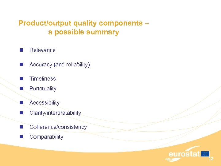 Product/output quality components – a possible summary n Relevance n Accuracy (and reliability) n