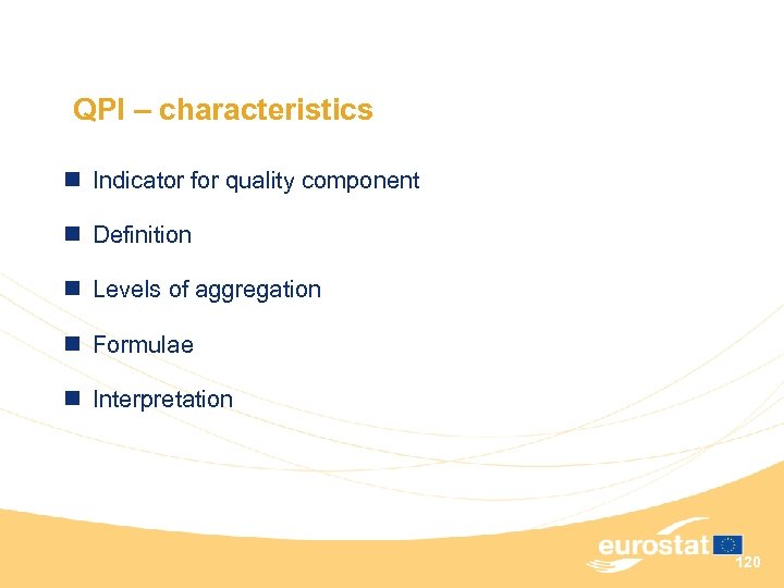 QPI – characteristics n Indicator for quality component n Definition n Levels of aggregation