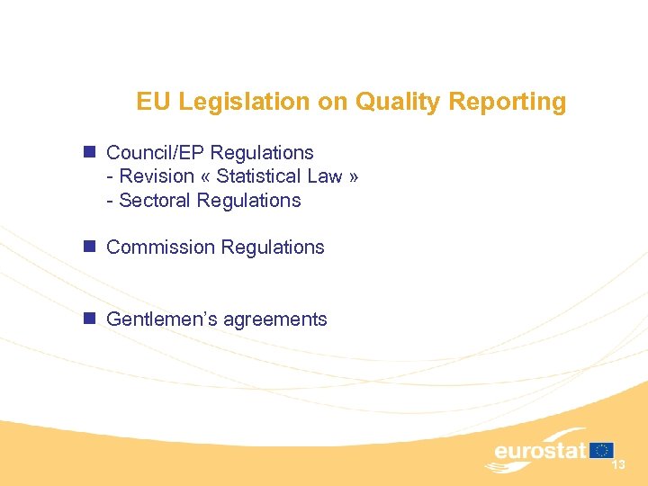 EU Legislation on Quality Reporting n Council/EP Regulations - Revision « Statistical Law »