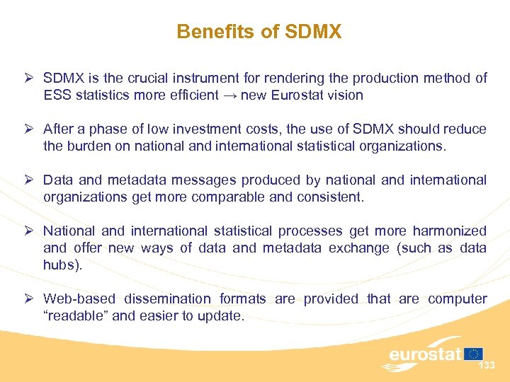  Benefits of SDMX Ø SDMX is the crucial instrument for rendering the production