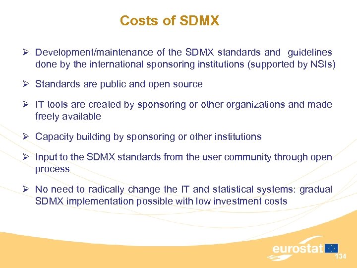 Costs of SDMX Ø Development/maintenance of the SDMX standards and guidelines done by the