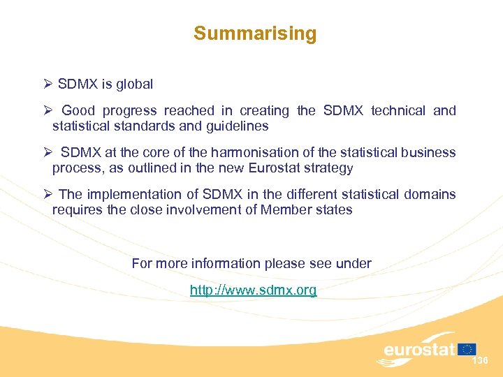 Summarising Ø SDMX is global Ø Good progress reached in creating the SDMX technical