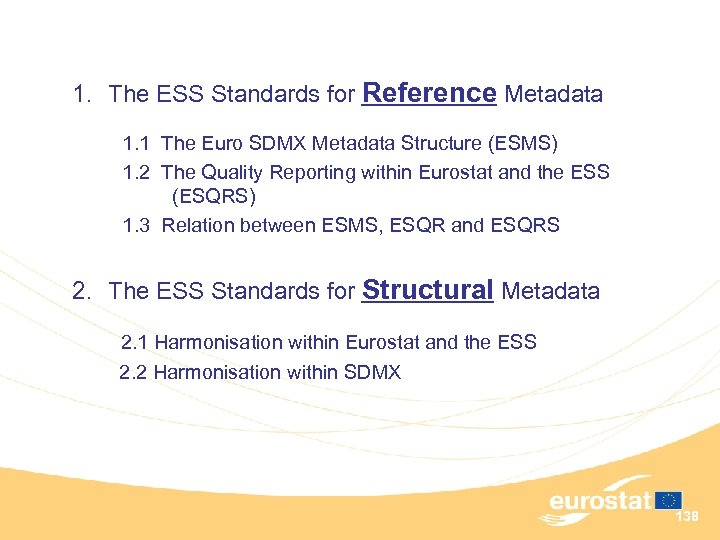 1. The ESS Standards for Reference Metadata 1. 1 The Euro SDMX Metadata Structure
