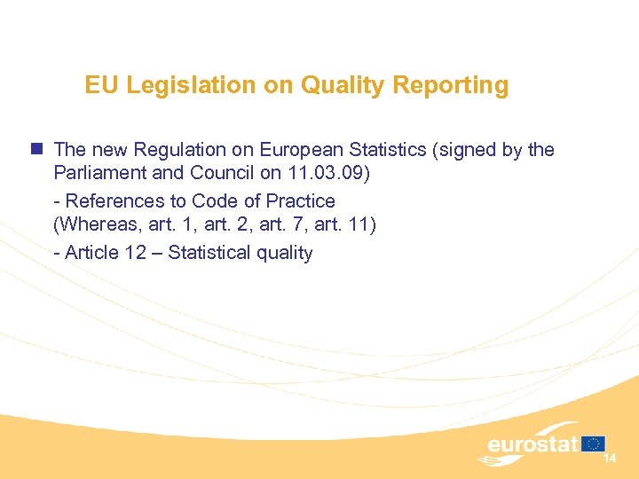 EU Legislation on Quality Reporting n The new Regulation on European Statistics (signed by